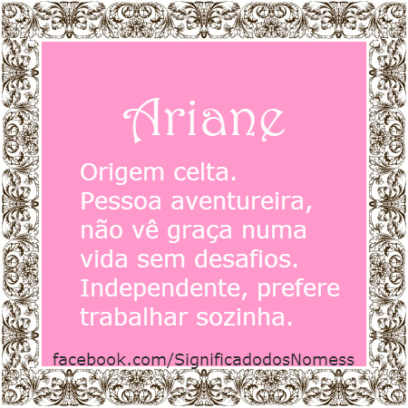 Significado do nome Arianne - Dicionário de Nomes Próprios